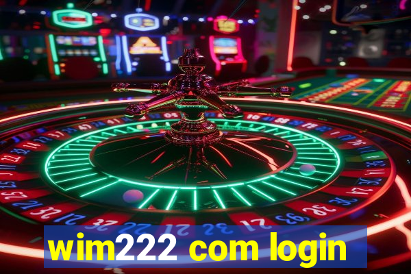 wim222 com login